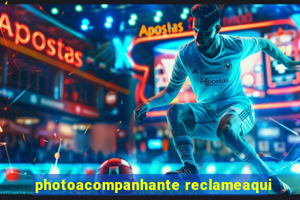 photoacompanhante reclameaqui